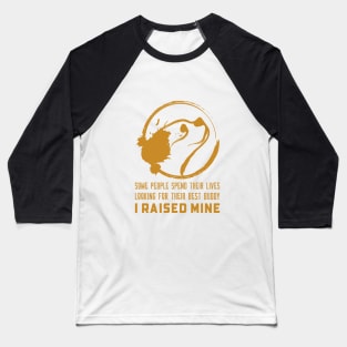 I Raised My Dog Best Buddy Baseball T-Shirt